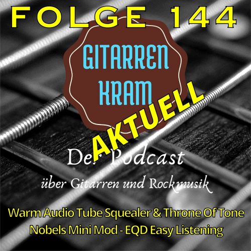 144 Gitarrenkram Aktuell – November 2025 – Warm Audio Tube Squealer und Throne of Tone – Nobles Mod Mini – EQD Easy Listening