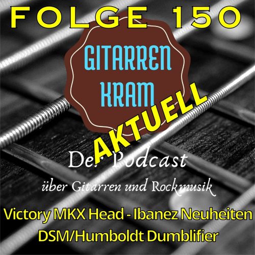 150 Gitarrenkram Aktuell – Victory MKX Head – Dumblifier – Ibanez Neuheiten
