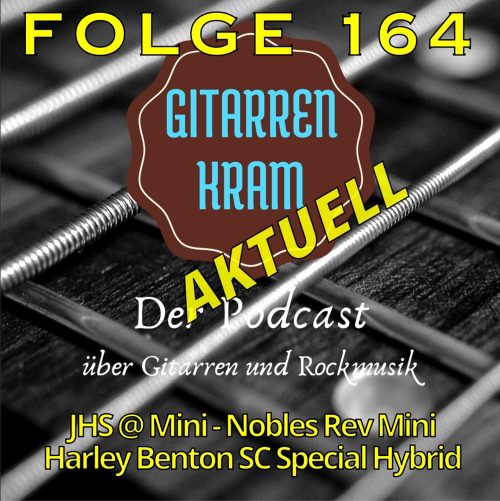 164 Gitarrenkram Aktuell – JHS AT Mini – Nobles Rev Mini – Harley Benton SC Special Hybrid